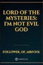 Lord of the Mysteries: I'm Not Evil God