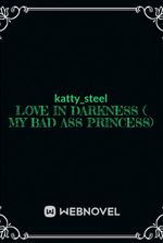 love in darkness ( my bad ass princess)