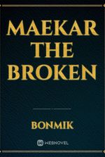Maekar the broken