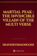 Martial peak : the invincible villain of the multi verse
