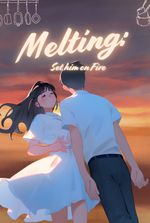 MELTING: Set him on Fire