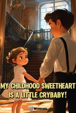 My Childhood Sweetheart Is a Little Crybaby!