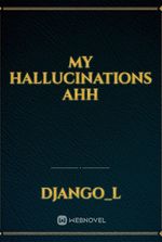 My Hallucinations Ahh