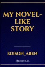 My Novel-like Story