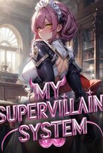 My SuperVillain System: Building Legion of SSS-Ranked SuperHeroines