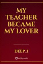 My teacher became my lover