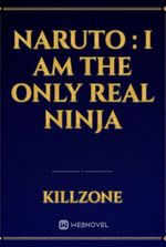 NARUTO : I AM THE ONLY REAL NINJA