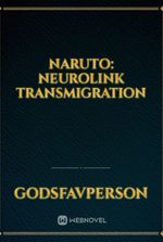 Naruto: Neurolink Transmigration