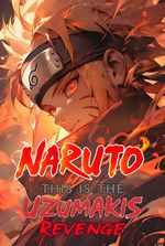 Naruto: This is the Uzumaki’s Revenge