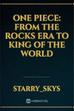 One Piece: From the Rocks Era to King of the World