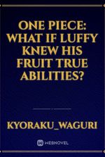 One piece: What if Luffy knew his fruit true abilities?