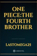 One Piece:The Fourth Brother