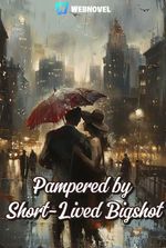 Pampered by Short-Lived Bigshot
