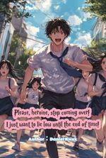 "Please, heroine, stop coming over!
