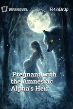 Pregnant with the Amnesiac Alpha’s Heir