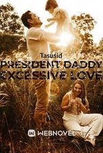 President Daddy Excessive Love