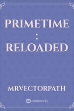 PrimeTime : Reloaded