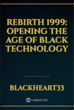 Rebirth 1999: Opening the Age of Black Technology