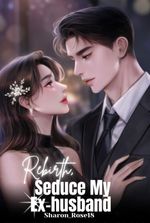 Rebirth, Seduce My Ex-husband