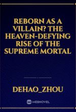 Reborn as a Villain? The Heaven-Defying Rise of the Supreme Mortal