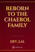 Reborn to the Chaebol Family