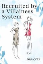 Recruited by a Villainess System