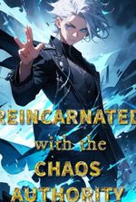 Reincarnated with the Chaos Authority