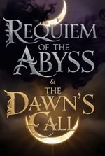 Requiem of the Abyss & The Dawn's Call