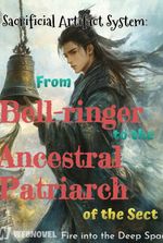 Sacrificial Artifact System: From Bell-ringer to the Ancestral Patriarch of the Sect