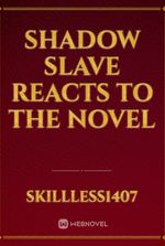Shadow slave reacts to the novel