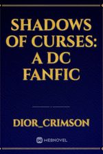 SHADOWS OF CURSES: A DC FANFIC