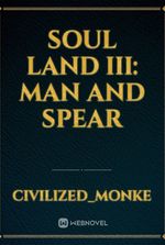 Soul Land III: Man and Spear