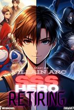 SSS-Rank Hero retiring to Start his Villain Arc