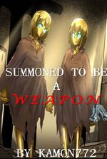 Summoned to be a Weapon