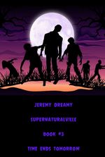 Supernaturalville #3. Time Ends Tomorrow