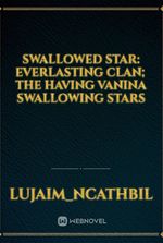 Swallowed star: Everlasting clan; The Having Vanina swallowing stars