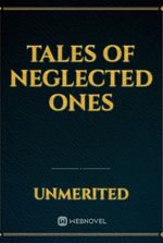 Tales of Neglected ones