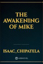 The awakening of mike
