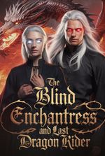 The Blind Enchantress and Last Dragon Rider