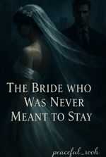 The Bride Who Was Never Meant To Stay”