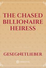 The Chased Billionaire Heiress