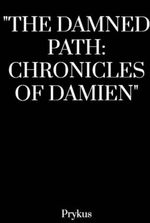The Damned Path: Chronicles of Damien
