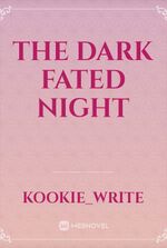 The Dark fated night