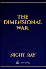 The Dimensional War.