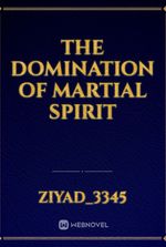 The Domination of Martial Spirit
