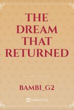 The dream that returned