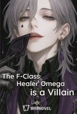 The F-Class Healer Omega is a Villain [BL]