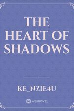 The heart of shadows