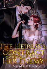 The Heiress’s Contract Marriage With Her Enemy