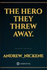The hero they threw away.
